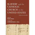 Slavery and the Catholic Church in the United States: Historical Studies