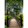 The Picture Book of Beautiful Bridges: A Gift Book for Alzheimer's Patients and Seniors with Dementia