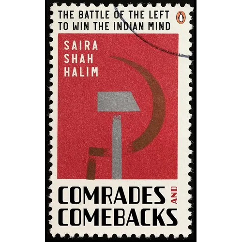 Comrades and Comebacks: The Battle of the Left to Win the Indian Mind