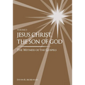 Jesus Christ, the Son of God, the Witness of the Gospels, Vol. 3