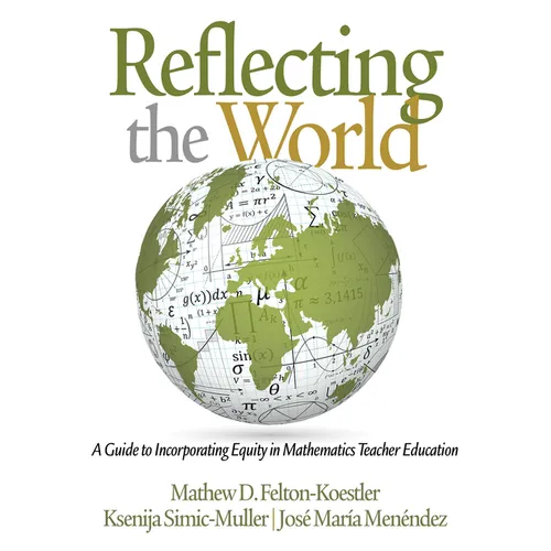 Reflecting the World: A Guide to Incorporating Equity in Mathematics Teacher Education