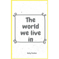 The world we live in