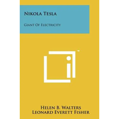 Nikola Tesla: Giant Of Electricity