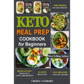 Keto Meal Prep Cookbook for Beginners: Quick & Easy High-Fat & Low-Carb Recipes For People to Lose Weight, Stay Healthy and Live Longer