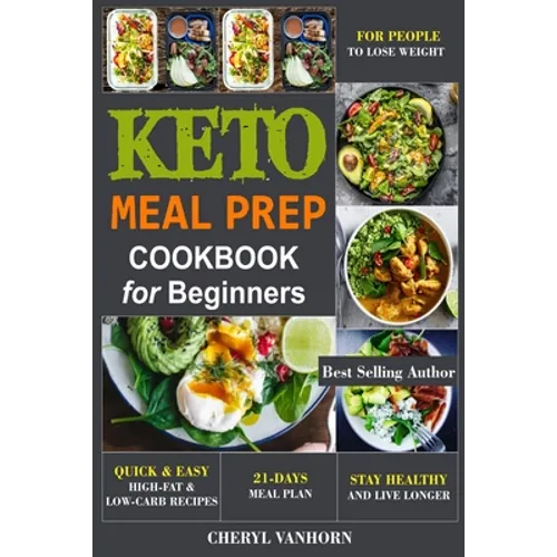 Keto Meal Prep Cookbook for Beginners: Quick & Easy High-Fat & Low-Carb Recipes For People to Lose Weight, Stay Healthy and Live Longer