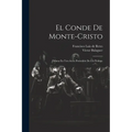 El Conde De Monte-cristo: Drama En Tres Actos Precedido De Un Prólogo