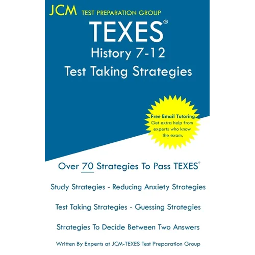 TEXES History 7-12 - Test Taking Strategies: TEXES 233 Exam - Free Online Tutoring - New 2020 Edition - The latest strategies to pass your exam.