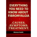 Everything you need to know about Fibromyalgia: Causes, Symptoms, Treatment