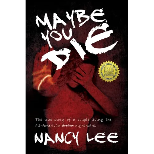 Maybe You Die: The True Story of a Couple Living the All-American Nightmare