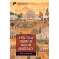 A Political Theory of Muslim Democracy