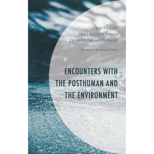 Encounters with the Posthuman and the Environment