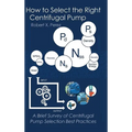 How to Select the Right Centrifugal Pump: A Brief Survey of Centrifugal Pump Selection Best Practices