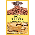 The New Dog Treats Cookbook: Easy To Prepare Homemade and Customize Treat For Your Canine Friend