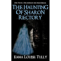 The Haunting of Sharon Rectory: Our Truth, Our Horror And Heartbreak