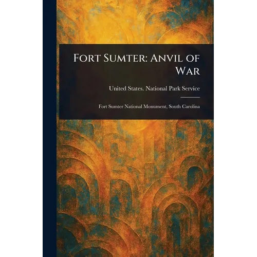 Fort Sumter: Anvil of War