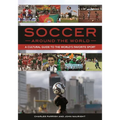 Soccer around the World: A Cultural Guide to the World's Favorite Sport