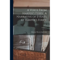 A Voice From Harper's Ferry. A Narrative of Events at Harper's Ferry;; Volume 1