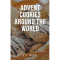 Advent Cookies Around the World: A Global Gastronomic Journey