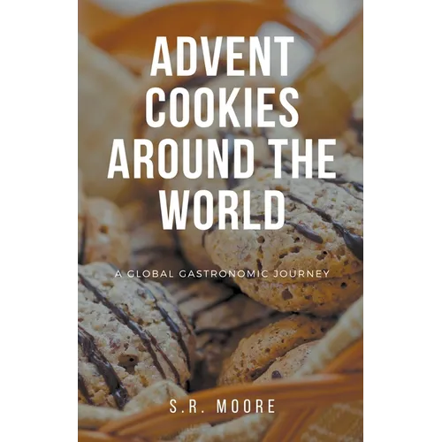 Advent Cookies Around the World: A Global Gastronomic Journey