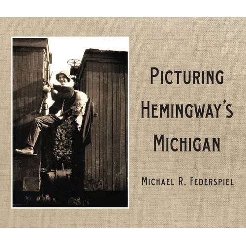 Picturing Hemingway's Michigan