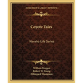 Coyote Tales: Navaho Life Series