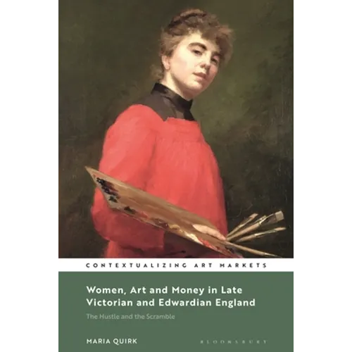 Women, Art and Money in Late Victorian and Edwardian England: The Hustle and the Scramble - Paperback