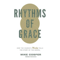 Rhythms of Grace: How the Church's Worship Tells the Story of the Gospel
