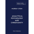 The Collected Writings of Murray Stein: Volume 5: Analytical Psychology and Christianity
