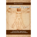 Human Types: A Fourth Way Approach to understand oneself and others
