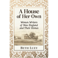 A House of Her Own: Women Writers of New England and Their Homes