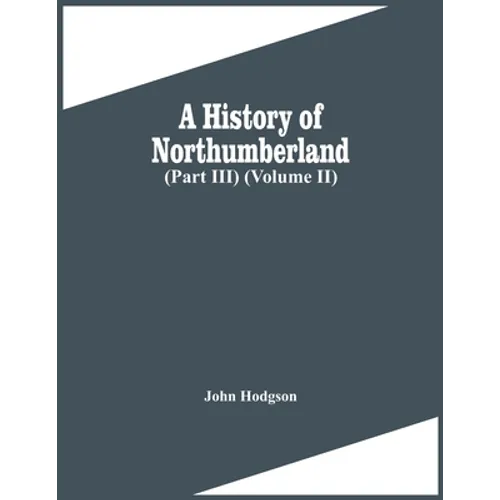 A History Of Northumberland (Part Iii) (Volume Ii)