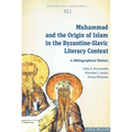 Muhammad and the Origin of Islam in the Byzantine-Slavic Literary Context: A Bibliographical History