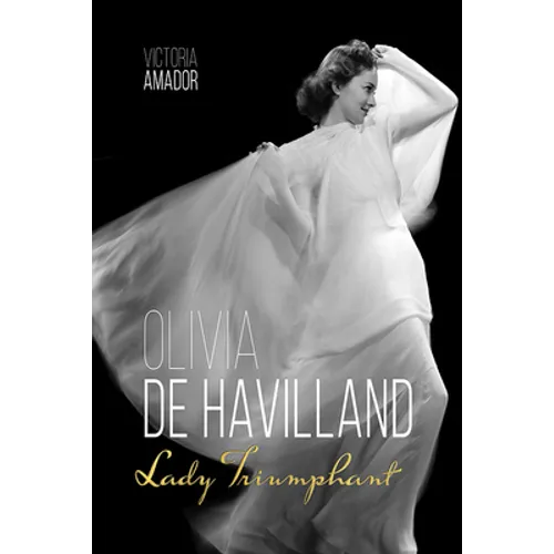 Olivia de Havilland: Lady Triumphant