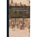 Fire Fighters of Houston, 1838-1915
