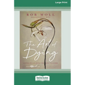 The Art of Dying (Expanded Edition): Living Fully into the Life to Come [Large Print 16 Pt Edition]