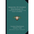 Memoirs Of George Whitehead V1: A Minister Of The Gospel In The Society Of Friends