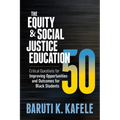 The Equity & Social Justice Education 50: Critical Questions for Improving Opportunities and Outcomes for Black Students