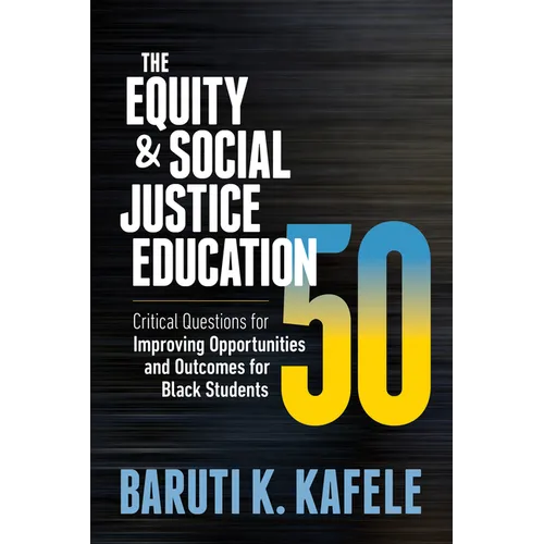 The Equity & Social Justice Education 50: Critical Questions for Improving Opportunities and Outcomes for Black Students