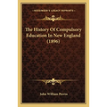 The History Of Compulsory Education In New England (1896)
