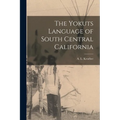 The Yokuts Language of South Central California