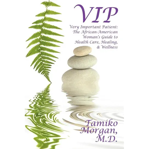 VIP: Very Important Patient: The African-American Woman's Guide to Health Care, Healing, & Wellness