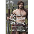 The Highlander's English Maiden: A Scottish Historical Romance Novel