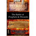 The Battle of Prophets and Wizards: Book 1: The Nostradamus Code and Vampires