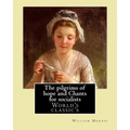 The pilgrims of hope and Chants for socialists By: William Morris: (World's classic's)
