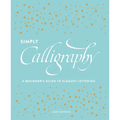 Simply Calligraphy: A Beginner's Guide to Elegant Lettering