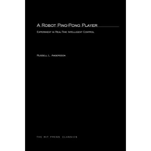 A Robot Ping-Pong Player: Experiments in Real-Time Intelligent Control