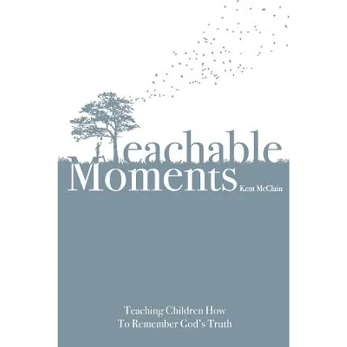 Teachable Moments: Teaching Children How to Remember God's Truth