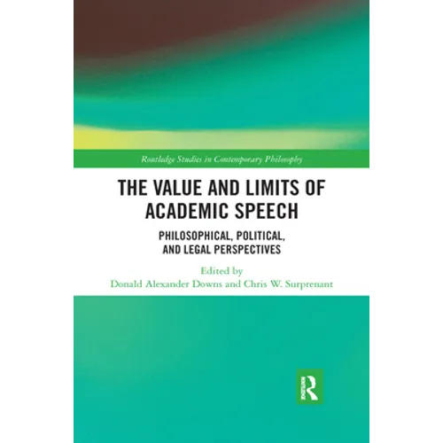 The Value and Limits of Academic Speech: Philosophical, Political, and Legal Perspectives