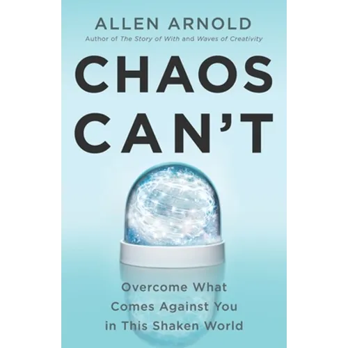 Chaos Can't: Overcome What Comes Against You in This Shaken World