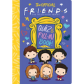 The Official Friends Quiz and Fill-In Book!